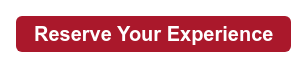 Reserve Your Experience
